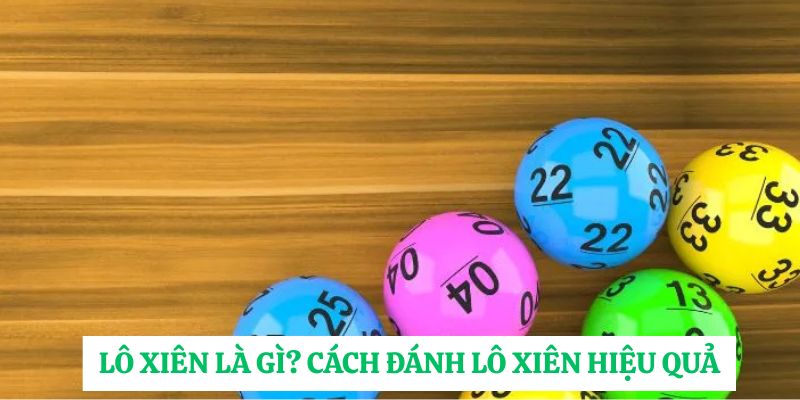 lo xien la gi cach danh lo xien hieu qua kèo tài xỉu